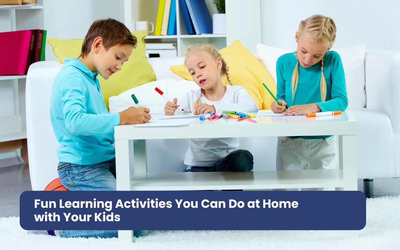 Fun Learning Activities You Can Do at Home with Your Kids