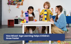 How Mixed-Age Learning Helps Children Grow Faster
