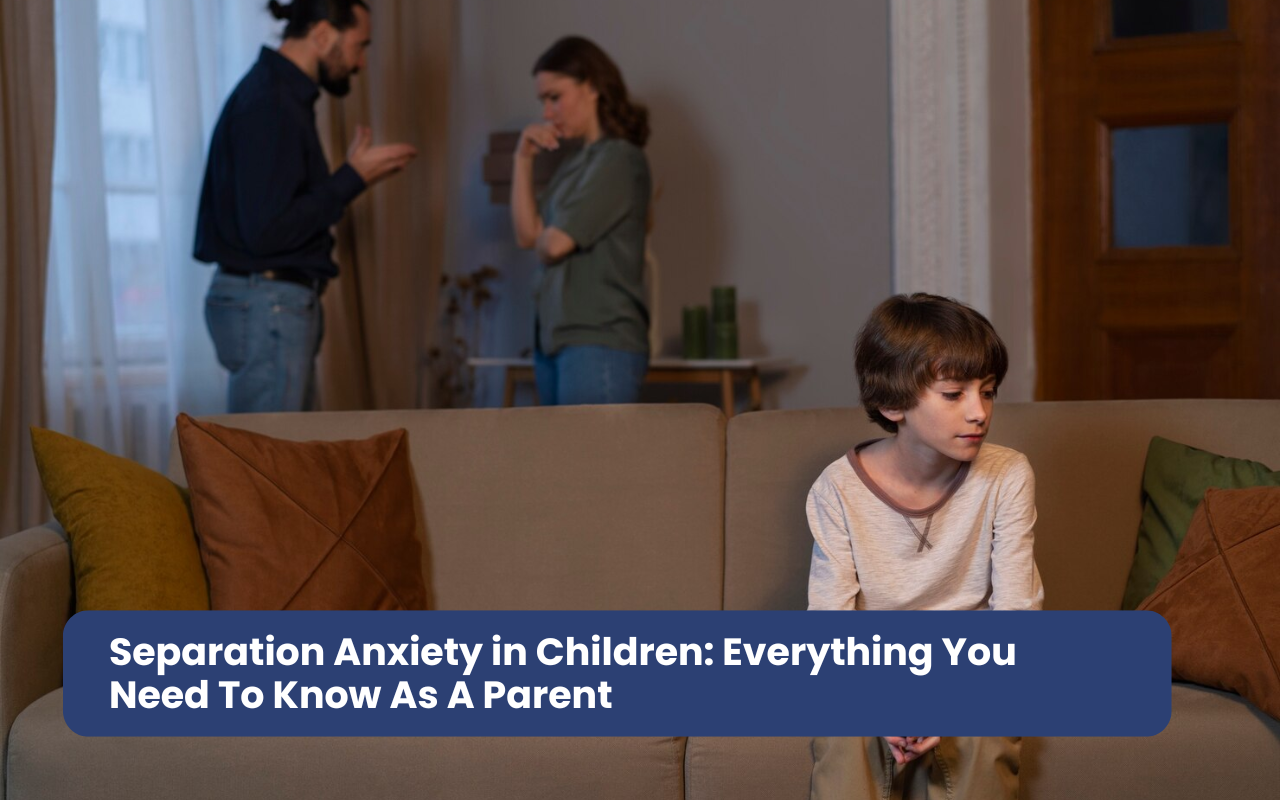 Separation Anxiety in Children_ Everything You Need To Know As A Parent